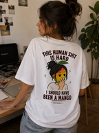 THIS HUMAN SHIT IS HARD I SHOULD HAVE BEEN A MANGO