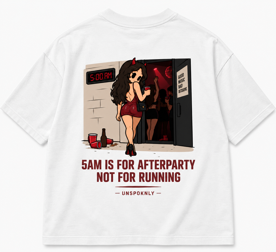 5AM IS FOR AFTERPARTY NOT FOR RUNNING - WOMEN VERSION