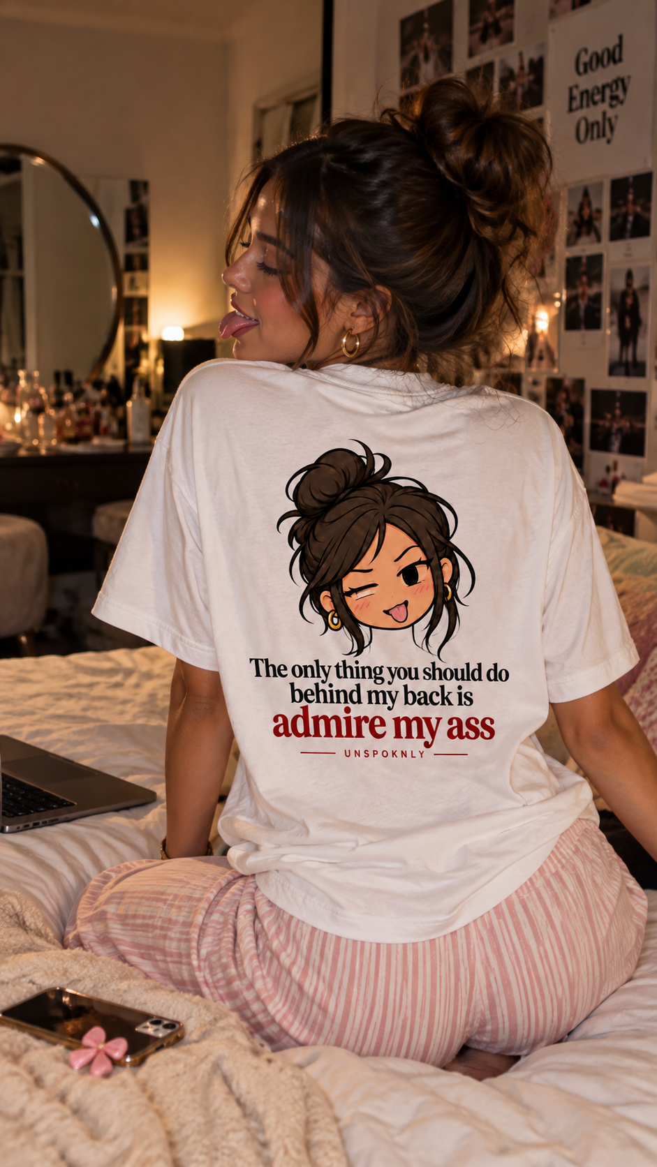 The only thing you should do behind my back is admire my ass