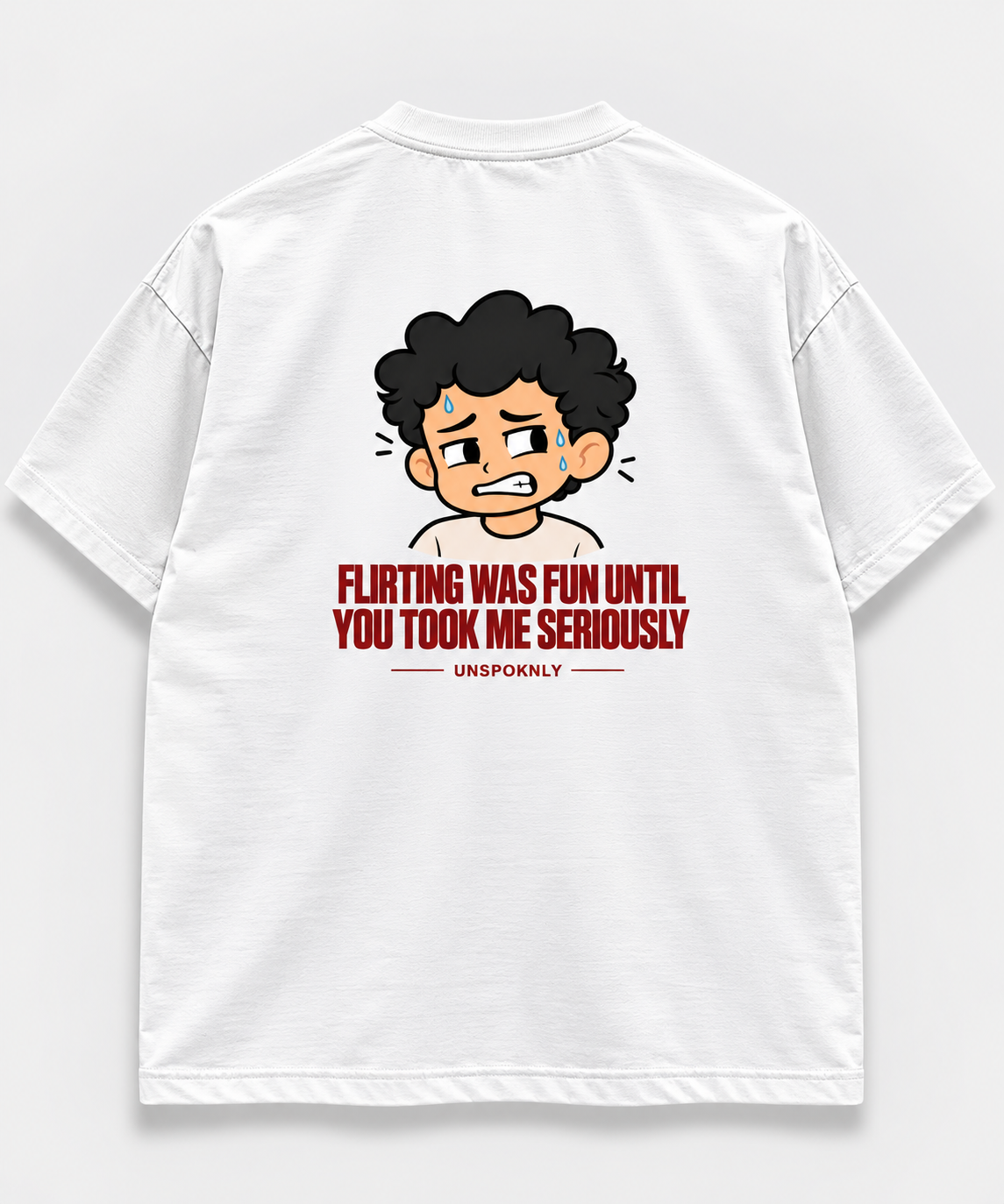 FLIRTING WAS FUN UNTIL YOU TOOK ME SERIOUSLY