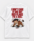 I don't care if she got red flags. I'm a BULL.